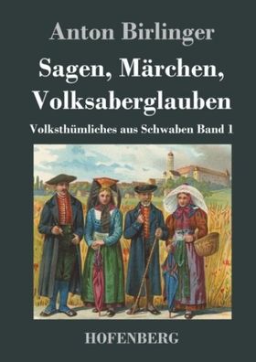 Sagen, M?rchen, Volksaberglauben, Anton Birlinger