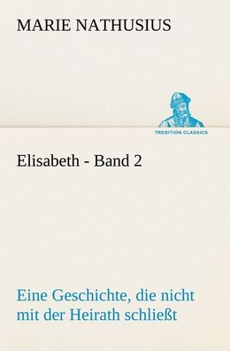 Elisabeth - Band 2, Marie Nathusius