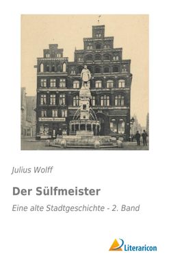 Der S?lfmeister, Julius Wolff