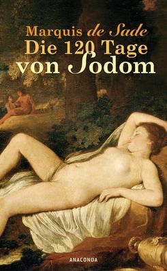 Die 120 Tage von Sodom, D. A. F. Marquis de Sade