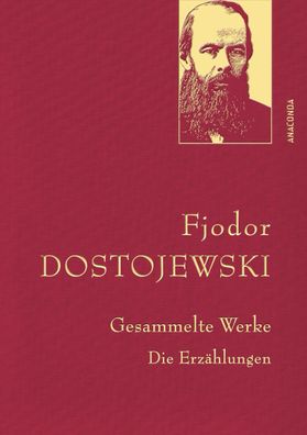 Gesammelte Werke. Die Erz?hlungen (Leinen-Ausgabe mit Goldpr?gung), Fjodor ...