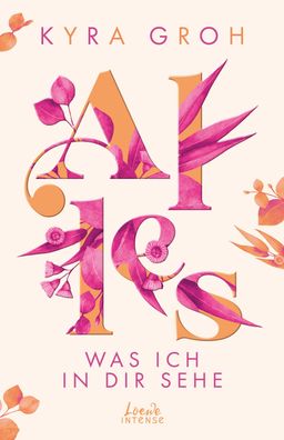 Alles, was ich in dir sehe (Alles-Trilogie, Band 1), Kyra Groh