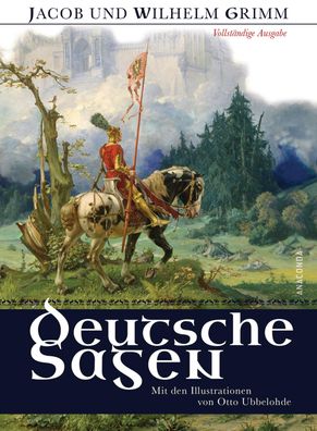 Deutsche Sagen - Vollst?ndige Ausgabe, Jacob Grimm