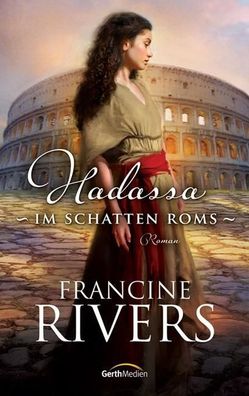 Hadassa - Im Schatten Roms, Francine Rivers