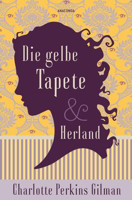 Die gelbe Tapete & Herland - Zwei feministische Klassiker in einem Band, Ch ...