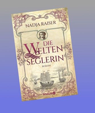 Die Weltenseglerin: Roman, Nadja Raiser