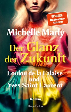 Der Glanz der Zukunft. Loulou de la Falaise und Yves Saint Laurent, Michell ...