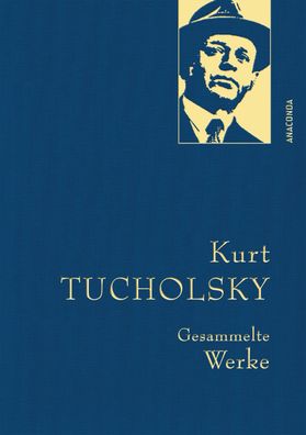 Kurt Tucholsky - Gesammelte Werke, Kurt Tucholsky