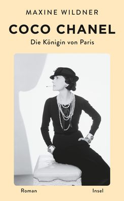 Coco Chanel. Die K?nigin von Paris, Maxine Wildner