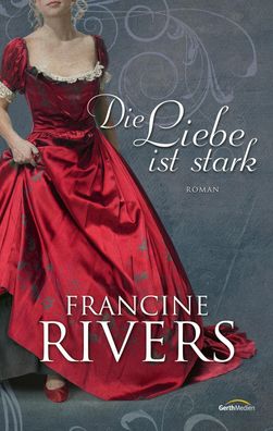 Die Liebe ist stark, Francine Rivers