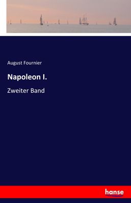Napoleon I., August Fournier