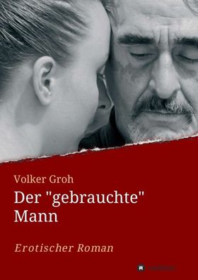 Der ""gebrauchte"" Mann, Volker Groh
