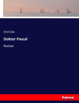 Doktor Pascal, Emil Zola