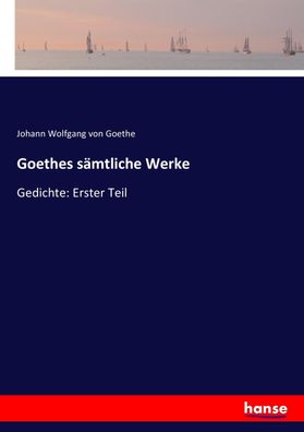 Goethes s?mtliche Werke, Johann Wolfgang von Goethe