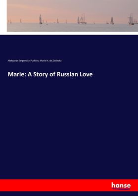 Marie: A Story of Russian Love, Aleksandr Sergeevich Pushkin