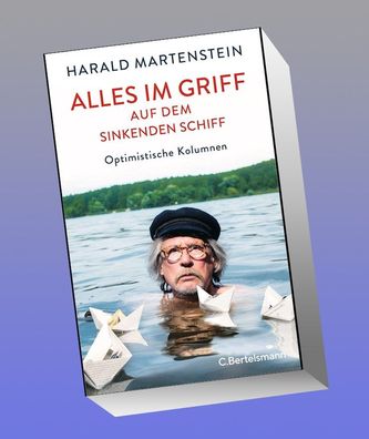Alles im Griff auf dem sinkenden Schiff, Harald Martenstein