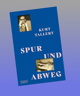Spur und Abweg, Kurt Tallert