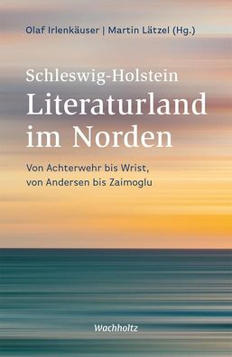 Schleswig-Holstein. Literaturland im Norden, Martin L?tzel