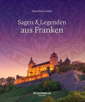 Sagen und Legenden aus Franken, Horst-Dieter Radke