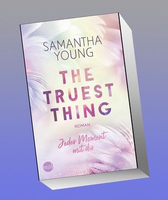The Truest Thing - Jeder Moment mit dir, Samantha Young