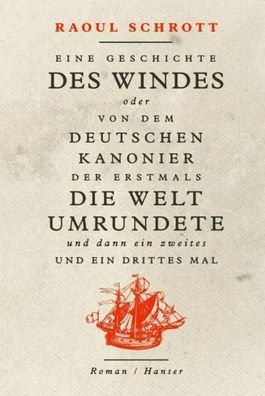 Eine Geschichte des Windes oder Von dem deutschen Kanonier der erstmals die ...