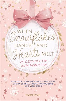 When Snowflakes Dance and Hearts Melt: 24 Geschichten zum Verlieben | Der e ...