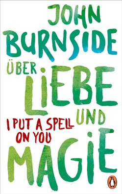 ber Liebe und Magie - I Put a Spell on You, John Burnside