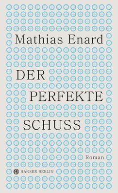 Der perfekte Schuss, Mathias Enard