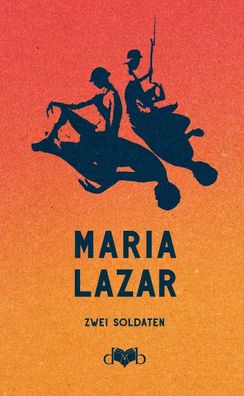 Zwei Soldaten, Maria Lazar