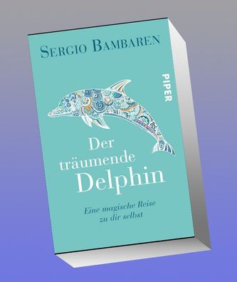 Der tr?umende Delphin, Sergio Bambaren