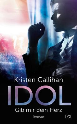 Idol - Gib mir dein Herz, Kristen Callihan