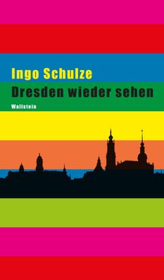 Dresden wieder sehen, Ingo Schulze