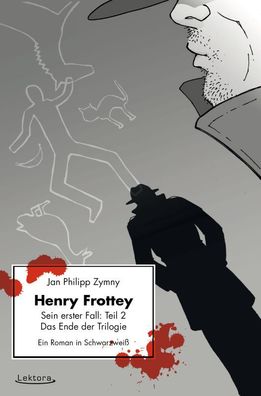 Henry Frottey - Sein erster Fall: Teil 2 - Das Ende der Trilogie, Jan Phili ...