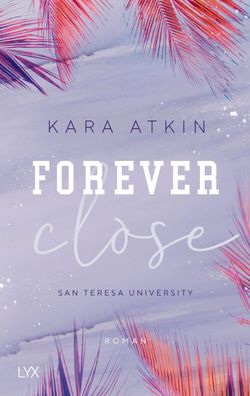 Forever Close - San Teresa University, Kara Atkin