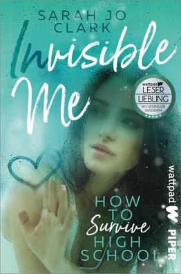Invisible Me - How To Survive Highschool, Sarah Jo Clark