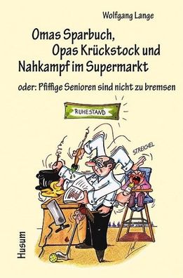 Omas Sparbuch, Opas Kr?ckstock und Nahkampf im Supermarkt, Wolfgang Lange