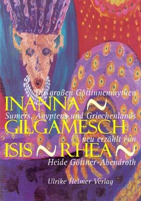 Inanna - Gilgamesch - Isis - Rhea, Heide G?ttner-Abendroth