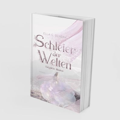 Schleier der Welten - Ewigliche Illusion (Band 1), Ella C. Schenk