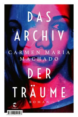 Das Archiv der Tr?ume, Carmen Maria Machado