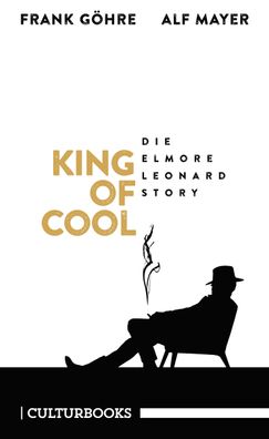 King of Cool. Die Elmore-Leonard-Story, Frank G?hre