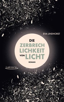 Die Zerbrechlichkeit von Licht, Eva Lindhorst