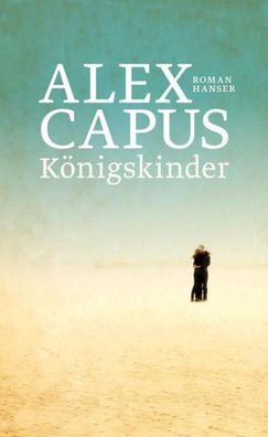 K?nigskinder, Alex Capus