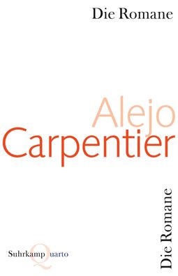 Die Romane, Alejo Carpentier