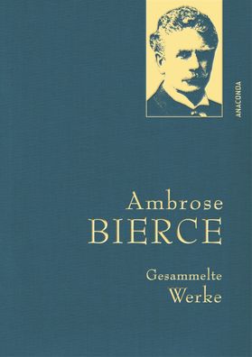 Ambrose Bierce, Gesammelte Werke, Ambrose Bierce