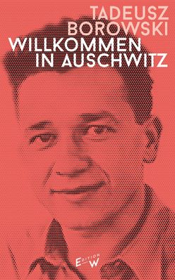 Willkommen in Auschwitz, Tadeusz Borowski