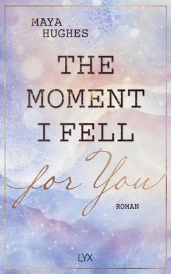 The Moment I Fell For You, Maya Hughes
