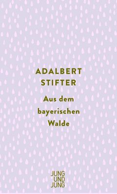 Aus dem bayerischen Walde, Adalbert Stifter