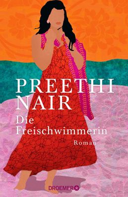 Die Freischwimmerin: Roman, Preethi Nair