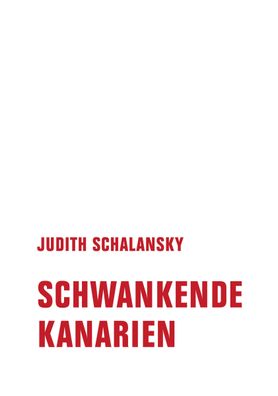 Schwankende Kanarien, Judith Schalansky
