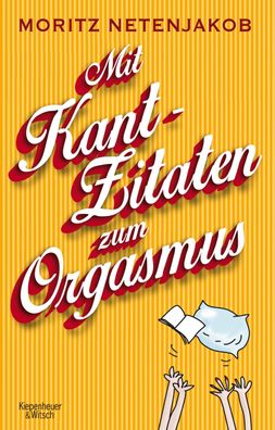 Mit Kant-Zitaten zum Orgasmus, Moritz Netenjakob